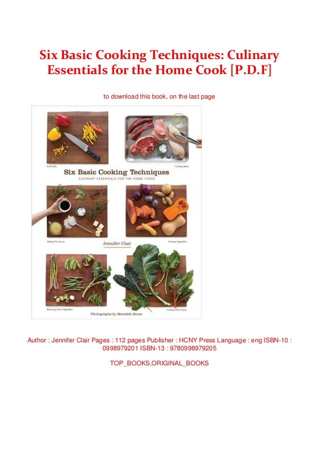 Six Basic Cooking Techniques: Culinary Essentials for the Home Cook [P.D.F]