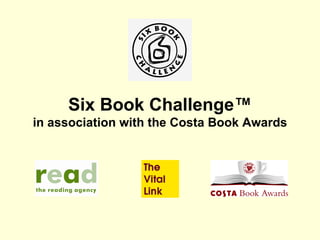Six Book Challenge ™ in association with the Costa Book Awards 