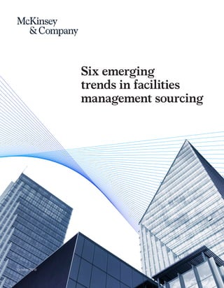 October 2019
Six emerging
trends in facilities
management sourcing
 