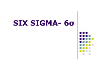 SIX SIGMA-  6 σ 