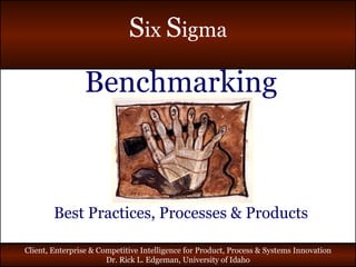 Benchmarking Best Practices, Processes & Products 