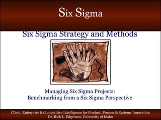 Six Sigma Strategy and Methods Managing Six Sigma Projects: Benchmarking from a Six Sigma Perspective  