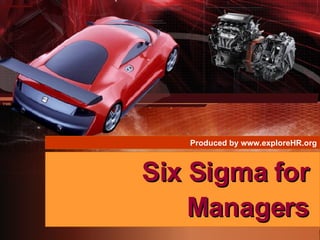Six Sigma for Managers Produced by www.exploreHR.org 