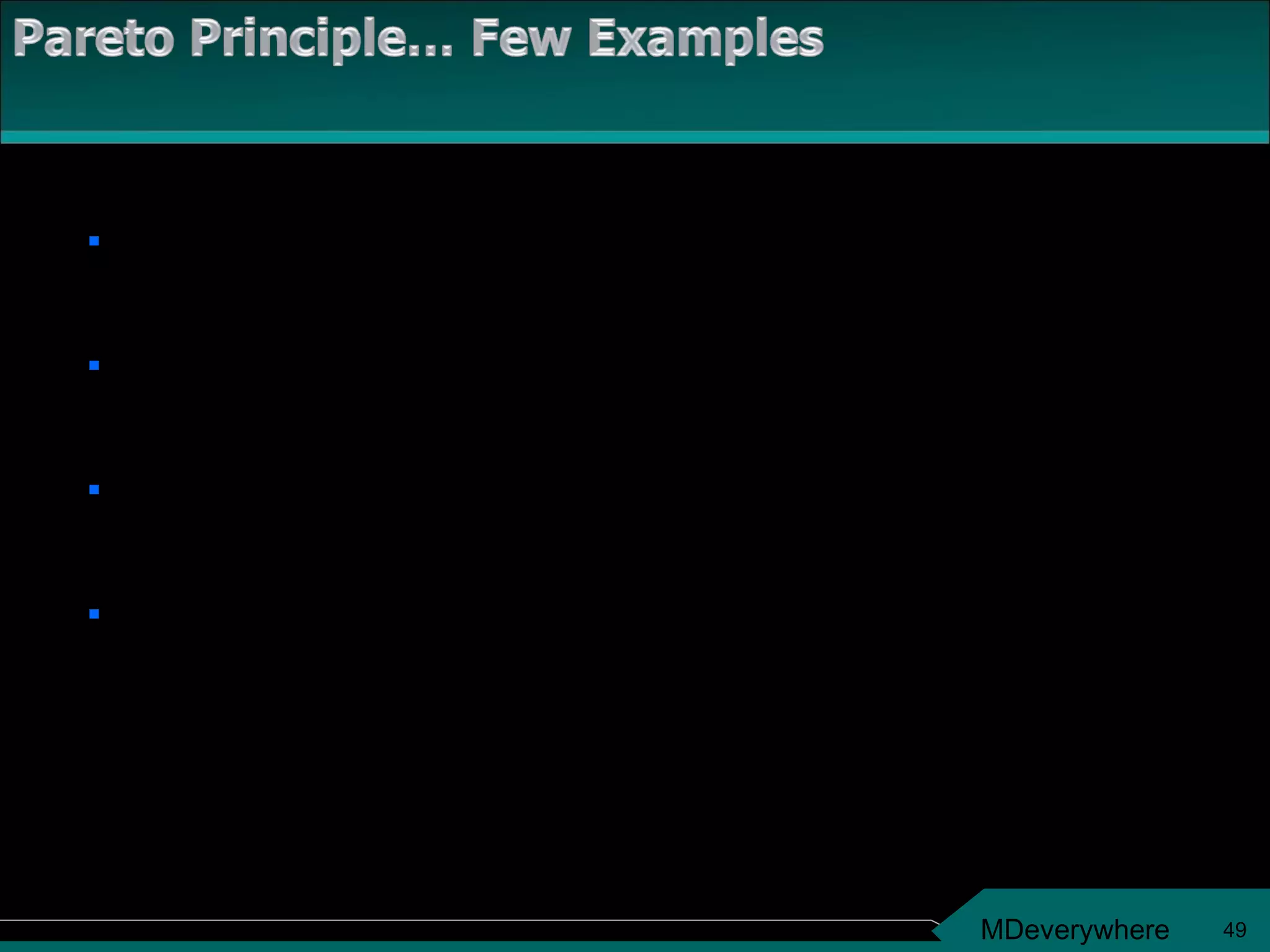 Most of the equipment breakdowns are due to a small percentage of the equipment. The majority of calls to a IT help desk are attributed to a small number of reasons. Most of the errors in any process occur in one or two process steps. Only a handful of students in the school district account for most of the tardy events. 
