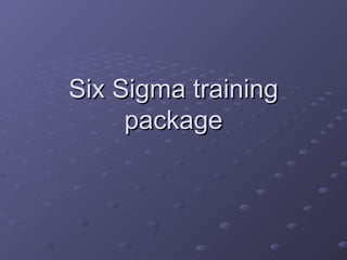 Six Sigma training package 