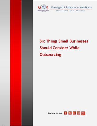 Six Things Small Businesses
Should Consider While
Outsourcing
Follow us on:
 