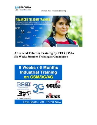 Proven Best Telecom Training




Advanced Telecom Training by TELCOMA
Six Weeks Summer Training at Chandigarh
 