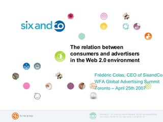 The relation between  consumers and advertisers  in the Web 2.0 environment ,[object Object],[object Object],[object Object]