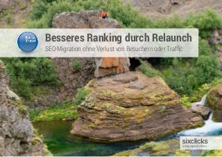 Besseres Ranking durch Relaunch
SEO-Migration ohne Verlust von Besuchern oder Traffic
Erfolgsgeschichten
 