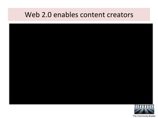 Web 2.0 enables content creators The Community Builder 