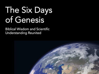 The Six Days
of Genesis
Biblical Wisdom and Scientific
Understanding Reunited
 