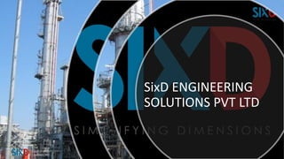 SixD ENGINEERING
SOLUTIONS PVT LTD
 