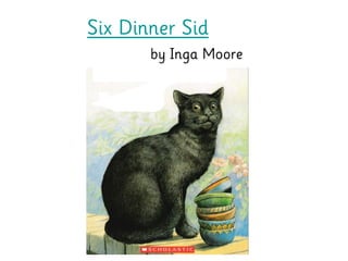 Six Dinner Sid
by Inga Moore
 