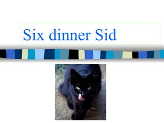 Six dinner Sid 