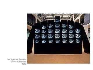 Las lágrimas de acero Video -inatalación 1987 