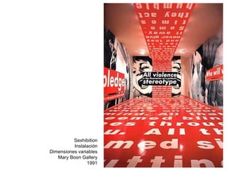 Sexhibition Instalación Dimensiones variables Mary Boon Gallery 1991 