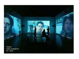 Twelve Video Instalación  NY, 2004 