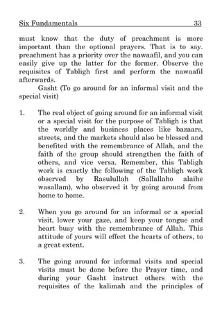 Six Fundamentals 35
7. During your going around for an informal or special
visit for Tabligh, take the local pious people ...