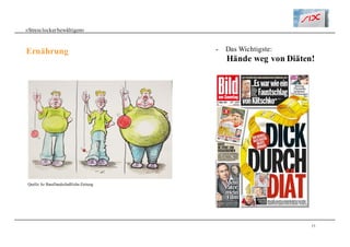 15
«Stresslockerbewältigen»
Ernährung - Das Wichtigste:
Hände weg von Diäten!
Quelle: bz Basellandschaftliche Zeitung
 