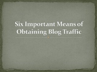 Six important means of obtaining blog traffic