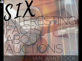 Six Interesting Facts About Auctions | Ian Whittock