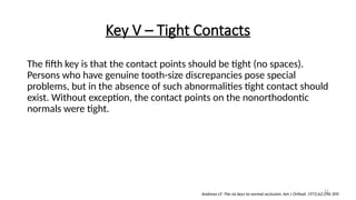 Tooth Contact Exceptions ANDREWS SIX KEYS TO OCCLUSION by Dr. L.F. Andrews | PPTX