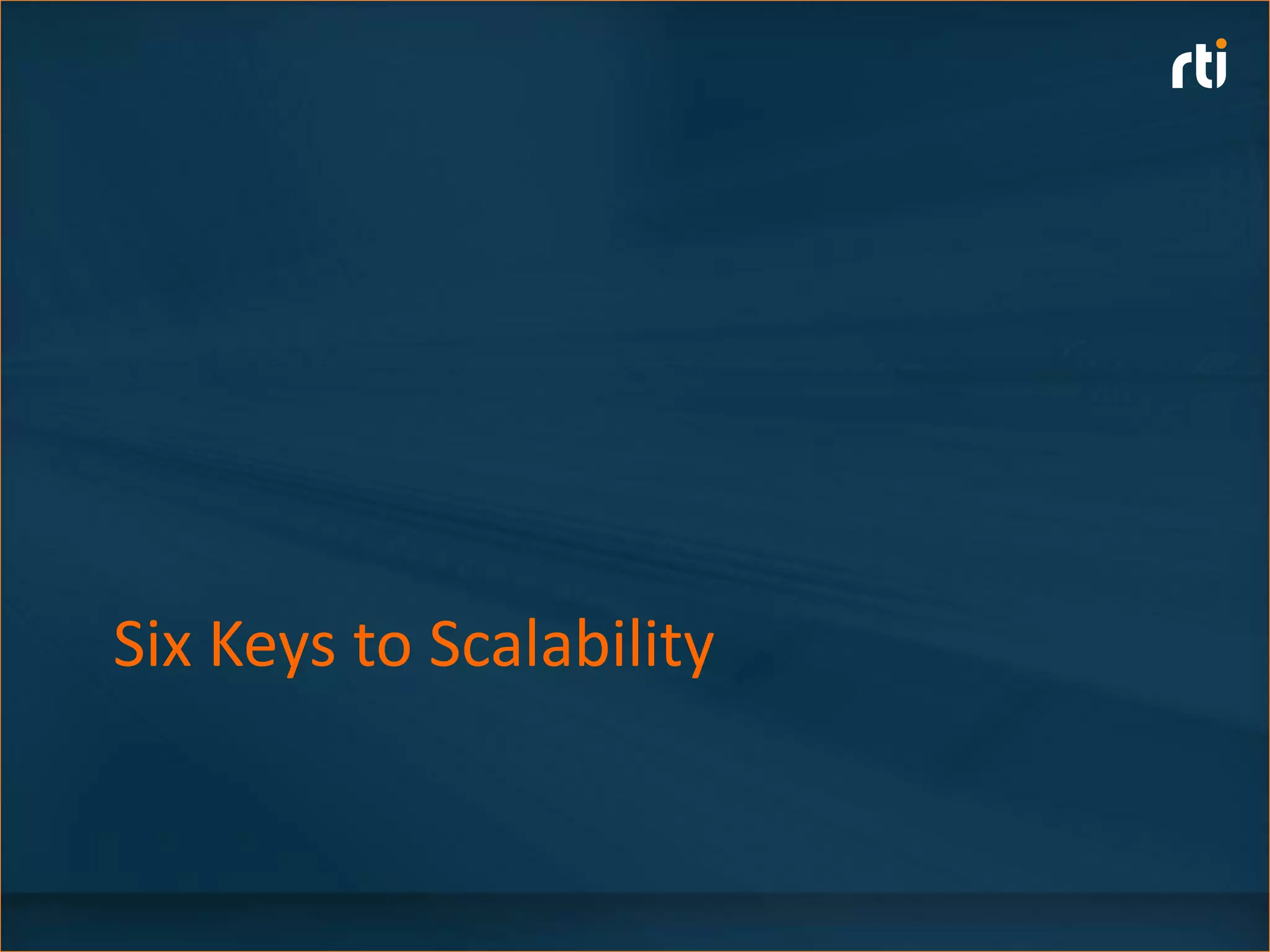 Six Keys to Scalability
 