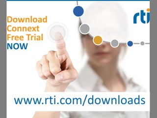 Download
Connext
Free Trial
NOW




 www.rti.com/downloads
 