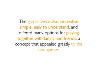 While many players
  struggle to make larger
     screens and wider
keypads, or pump up their
 content and services….
 