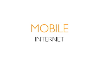 MOBILE
INTERNET
 