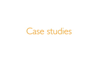 Case studies
 