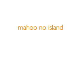 mahoo no island
          market share 38%
 