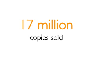 17 million
 copies sold
 