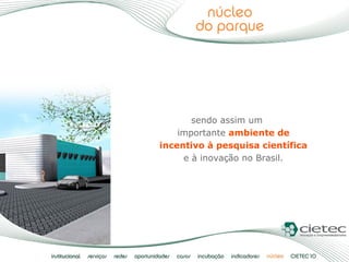 sendo assim um importante  ambiente de incentivo à pesquisa científica  e à inovação no Brasil. 