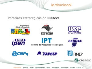 Parceiros estratégicos do  Cietec: 
