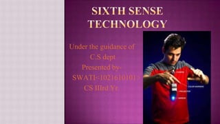 Under the guidance of
C.S dept
Presented bySWATI<1021610101>
CS IIIrd Yr.

 