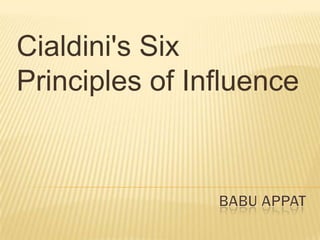 Cialdini's Six
Principles of Influence
 
