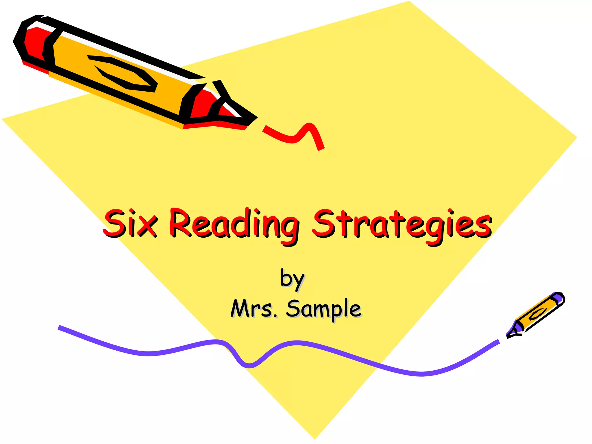 Six Reading Strategies by Mrs. Sample
