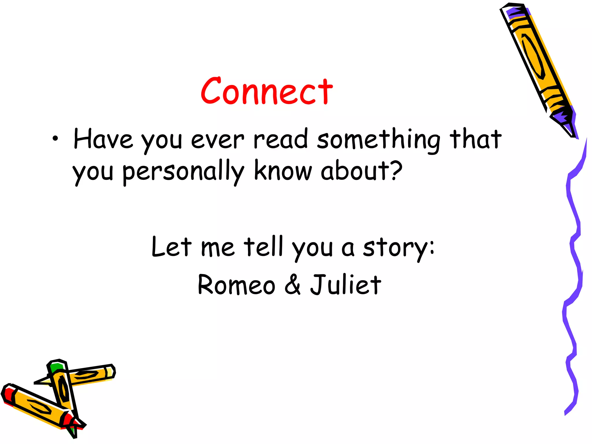 Connect Have you ever read something that you personally know about? Let me tell you a story: Romeo & Juliet