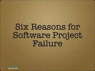 Six Reasons for Software Project Failure 