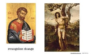 esther@estherderby.com @estherderby
evangelize change
 