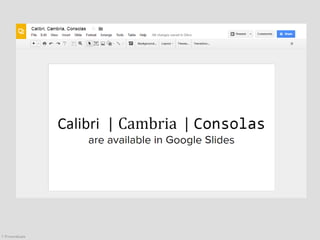 are available in Google Slides
The C-fonts
 