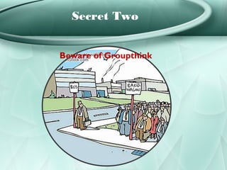 Secret Two


Beware of Groupthink
 