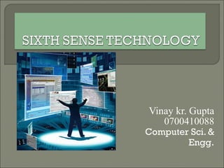 Vinay kr. Gupta 0700410088 Computer Sci. & Engg . 