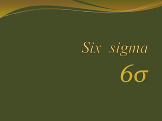 Six  sigma 6σ 