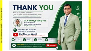 Dr.
Chinmaya
Mahapatra
I::I::I
CM
Pharma
World
B.
Pharm
7th
Semester
 