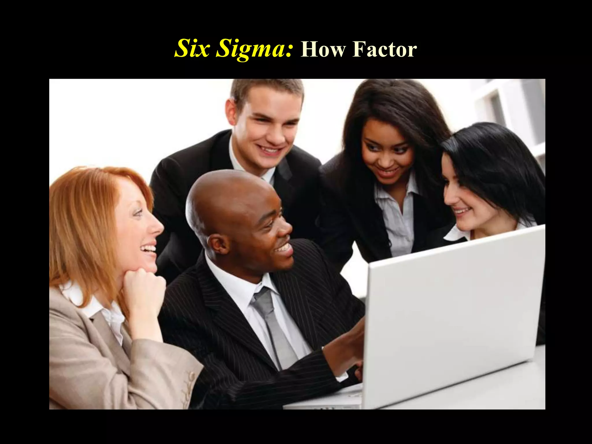 Six Sigma: How Factor
 