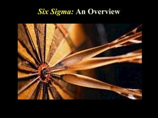 Six Sigma: An Overview
 