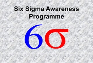 Six Sigma Awareness Programme 