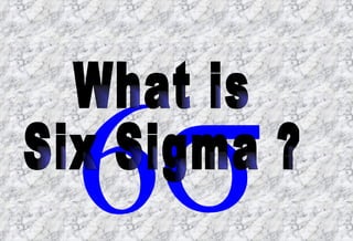 What is  Six Sigma ? 